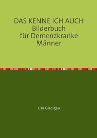Abbildung von: DAS KENNE ICH AUCH Bilderbuch für Demenzkranke Männer - epubli