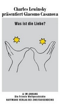 Abbildung von: Was ist die Liebe? Charles Lewinsky präsentiert Giacomo Casanova. - Zweitausendeins