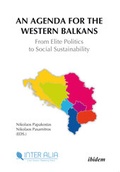 Cover: An Agenda for Western Balkans: From Elite Politics to Social Sustainability - ibidem
