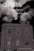 Cover: Ghosts: On the Square ... And Elsewhere... - Southern Indiana Writers Group
