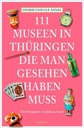 Cover: 111 Orte Museen in Th&uuml;ringen, die man gesehen haben muss - Emons Verlag