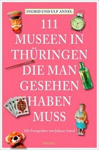 Abbildung von: 111 Orte Museen in Thüringen, die man gesehen haben muss - Emons Verlag