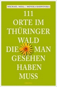 Abbildung von: 111 Orte im Thüringer Wald, die man gesehen haben muss - Emons Verlag