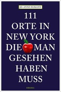 Abbildung von: 111 Orte in New York, die man gesehen haben muss - Emons Verlag
