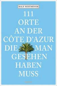 Abbildung von: 111 Orte an der Côte d'Azur, die man gesehen haben muss - Emons Verlag
