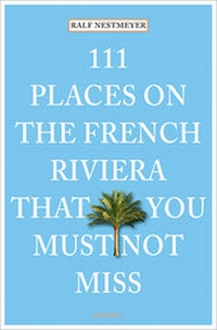 Abbildung von: 111 Places on the French Riviera that you must not miss - Emons Verlag
