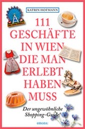 Cover: 111 Gesch&auml;fte in Wien, die man erlebt haben muss - Emons Verlag