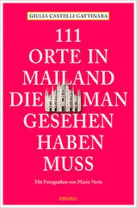 Abbildung von: 111 Orte in Mailand, die man gesehen haben muss - Emons Verlag