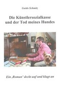 Cover: Die K&uuml;nstlersozialkasse und der Tod meines Hundes - Schmitz, Manfred G