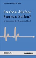 Cover: Sterben d&uuml;rfen? Sterben helfen? - Bonifatius Verlag