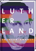 Cover: Lutherland Sachsen-Anhalt - Mitteldeutscher Verlag