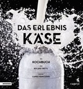 Cover: Das Erlebnis K&auml;se - Athesia-Tappeiner Verlag