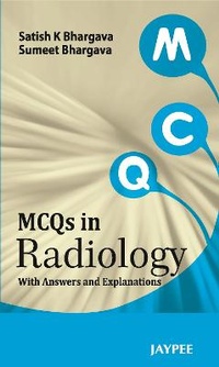 Enlarge image Cover: MCQs in Radiology with Explanatory Answers - Jaypee Brothers Medical Publishers