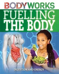 Enlarge image Cover: BodyWorks: Fuelling the Body: Digestion and Energy - Franklin Watts Ltd