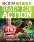Cover: BodyWorks: Ready for Action: The Skeleton and Muscles - Franklin Watts Ltd