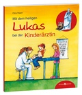 Cover: Mit dem heiligen Lukas bei der Kinder&auml;rztin - Butzon & Bercker