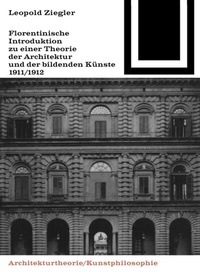 Abbildung von: Florentinische Introduktion zu einer Theorie der Architektur und der bildenden Künste (1911/1912) - Birkhäuser