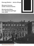 Cover: Georg Dehio und Alois Riegl - Konservieren, nicht restaurieren. - Birkh&auml;user