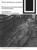 Cover: Wie kommt die Geschichte ins Entwerfen? - Birkh&auml;user