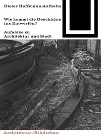 Abbildung von: Wie kommt die Geschichte ins Entwerfen? - Birkhäuser
