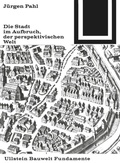 Cover: Die Stadt im Aufbruch der perspektivischen Welt - Birkh&auml;user