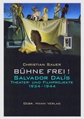 Cover: B&uuml;hne frei! Salvador Dal&iacute;s Theater- und Filmprojekte 1934 -1944 - Mann, Gebr.