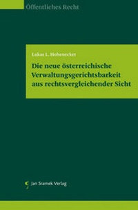 Abbildung von: Die neue österreichische Verwaltungsgerichtsbarkeit aus rechtsvergleichender Sicht - Jan Sramek Verlag KG