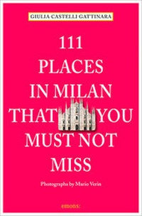 Abbildung von: 111 Places in Milan that you muss not miss - Emons Verlag
