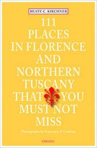Abbildung von: 111 Places in Florence and Northern Tuscany that you must not miss - Emons Verlag
