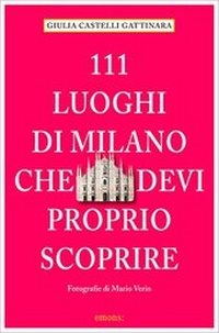 Abbildung von: 111 Luoghi di Milano che devi proprio scoprire - Emons Verlag