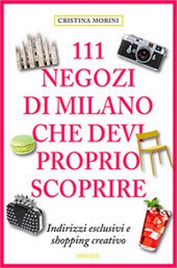 Abbildung von: 111 Negozi di Milano che devi proprio scoprire - Emons Verlag