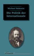 Cover: Die Politik der Internationale - Unrast Verlag