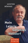 Cover: Mein Leipzig. Geliebtes Weltdorf - BuchVerlag Leipzig