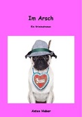 Cover: Im Arsch - Verlagshaus Schlosser