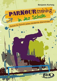 Abbildung von: Parkourtraining in der Schule - BVK Buch Verlag Kempen