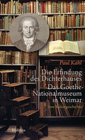 Cover: Die Erfindung des Dichterhauses. Das Goethe-Nationalmuseum in Weimar - Wallstein
