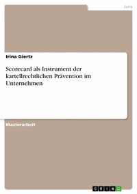Abbildung von: Scorecard als Instrument der kartellrechtlichen Prävention im Unternehmen - GRIN Verlag