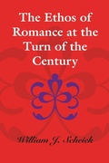 Cover: The Ethos of Romance at the Turn of the Century - University of Texas Press