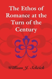 Enlarge image Cover: The Ethos of Romance at the Turn of the Century - University of Texas Press