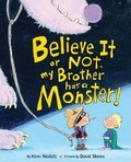Cover: Believe It or Not, My Brother Has a Monster! - Cartwheel Books