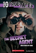 Cover: Secret Agent (10 True Tales) - Scholastic US