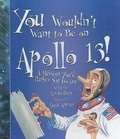Cover: You Wouldn't Want to Be on Apollo 13! - Turtleback Books