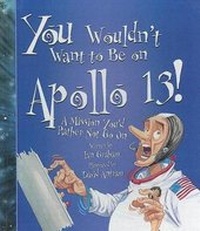 Enlarge image Cover: You Wouldn't Want to Be on Apollo 13! - Turtleback Books