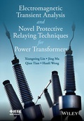 Cover: Electromagnetic Transient Analysis and Novel Protective Relaying Techniques for Power Transformers - Wiley-IEEE Press