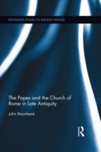 Abbildung von: The Popes and the Church of Rome in Late Antiquity - Routledge