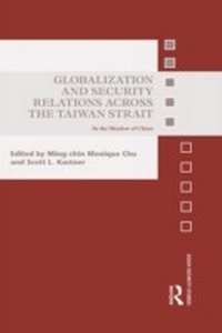Enlarge image Cover: Globalization and Security Relations across the Taiwan Strait - Routledge