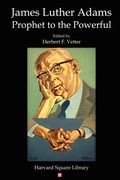 Cover: James Luther Adams: Prophet to the Powerful - Harvard Square Library