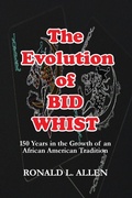 Cover: The Evolution of Bid Whist - Life to Legacy, LLC