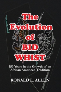 Enlarge image Cover: The Evolution of Bid Whist - Life to Legacy, LLC