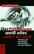 Cover: Der Pathologe wei&szlig; alles . aber zu sp&auml;t - Kremayr & Scheriau